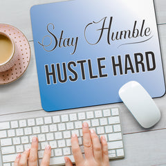 Stay Humble Hustle Hard Mouse Pad