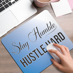 Stay Humble Hustle Hard Mouse Pad