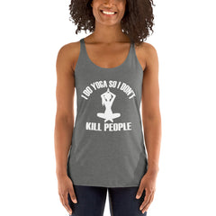 I Do Yoga So I Don't Kill People Women's Tank Top