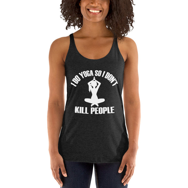 I Do Yoga So I Don't Kill People Women's Tank Top